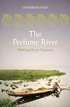 The Perfume River: An Anthology of Writing from Vietnam