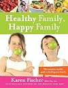 Healthy Family, Happy Family: The Complete Healthy Guide to Feeding Your Family