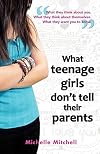 What Teenage Girl's Don't Tell Their Parents