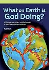 What on Earth is God Doing?