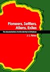 Pioneers, Settlers, Aliens, Exiles: The decolonisation of white identity in Zimbabwe