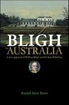Bligh in Australia: A New Appraisal of William Bligh and the Rum Rebellion