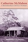 Catherine McMahon: A Remarkable Convict Woman