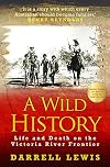 A Wild History: Life and Death on the Victoria River Frontier