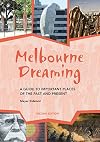 Melbourne Dreaming: A guide to important places of the past and present