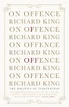 On Offence: The Politics of Indignation