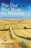 The Day Was Made for Walking: Searching for Meaning on the Camino de Santiago