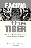 Facing the tiger : a guide for men with prostate cancer and the people who love them