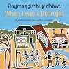 Raymaŋgirrbuy dhäwu = When I was a little girl