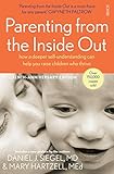 Parenting From The Inside Out How A Deeper Selfunderstanding Can Help You Raise Children Who Thrive