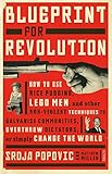 Blueprint For Revolution How To Use Rice Pudding Lego Men And Other Nonviolent Techniques To Galvanise Communities Overthrow Dictators Or Simply Change The World