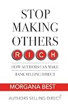 Stop Making Others Rich: How Authors Can Make Bank By Selling Direct