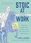 Stoic at Work: Ancient Wisdom to Make Your Job a Bit Less Annoying