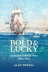 Bold and Lucky: Australia’s Colonial Navy 1824–1831