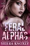 Feral Alphas: An Omegaverse Romance (The Feral Alphas Book 1)