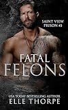 Fatal Felons (Saint View Prison Book 3)