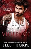 It Ends With Violence (Saint View Psychos Book 3)