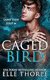 Caged Bird (Saint View Strip Book 4)