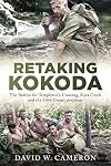 Retaking Kokoda: The Battles for Templeton's Crossing, Eora Creek and the Oivi-Gorari Positions