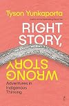 Right Story, Wrong Story: Adventures in Indigenous Thinking