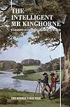 The Intelligent Mr Kinghorne Intelligent Mr Kinghorne: A Biography of Alexander Kinghorne (1770-1846)