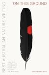 On this Ground: Best Australian Nature Writing