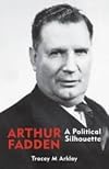 Arthur Fadden: A Political Silhouette