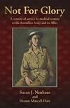 Not for Glory: A Century of Service by Medical Women to the Australian Army and its Allies