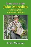 More than a Life: John Meredith: and the Fight for Australian Tradition