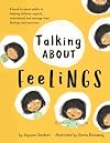 Talking About Feelings: A book to assist adults in helping children unpack, understand and manage their feelings and emotions