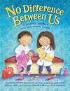 No Difference Between Us: Teaching children about gender equality, respectful relationships, feelings, choice, self-esteem, empathy, tolerance, and acceptance