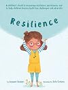 Resilience: A book to encourage resilience, persistence and to help children bounce back from challenges and adversity