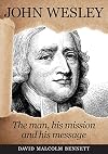 John Wesley: The Man, His Mission and His Message