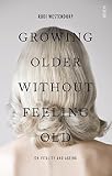 Growing Older Without Feeling Old On Vitality And Ageing
