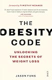 The Obesity Code Unlocking The Secrets Of Weight Loss