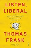 Listen Liberal Or What Ever Happened To The Party Of The People