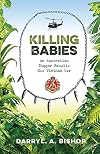 Killing babies : an Australian digger recalls his Vietnam War