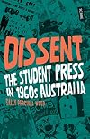 Dissent : the student press in 1960s Australia