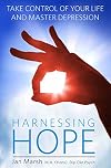 Harnessing Hope: Take control of your life and master depression