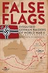 False Flags: Disguised German Raiders of World War II