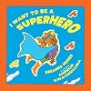 I want to be a Superhero