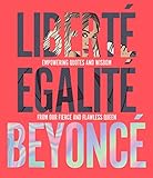 Libert Egalit Beyonc Empowering Quotes And Wisdom From Our Fierce And Flawless Queen