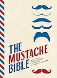The Mustache Bible Practical Tips Tricks To Create 40 Distinct Styles
