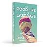 The Good Life in the Last Days