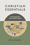 Christian Essentials: 9 key characteristics of every follower of Jesus