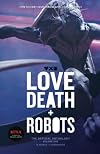 Love, Death + Robots: The Official Anthology, Vol. 1