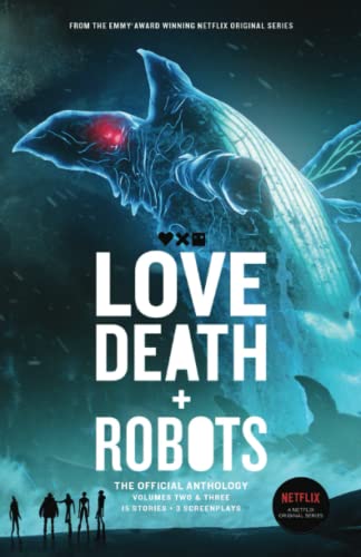 Love, Death + Robots: The Official Anthology: Volumes 2 & 3 cover