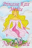 Princesse Kate Mdite Livre Pour Enfants Sur La Mditation Consciente Livre Enfant Livre Jeunesse Conte Enfant Livre Pour Enfant Histoire Pour Enfant Livre Bb Enfant Bb Livre Enfant