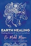 Earth Healing Healing The Earth To Heal Ourselves