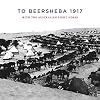 To Beersheba 1917: With the Australian Light Horse